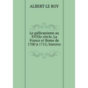   La France et Rome de 1700 Ã  1715; histoire . ALBERT LE ROY Books