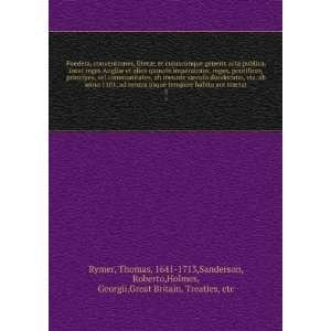  , Roberto,Holmes, Georgii,Great Britain. Treaties, etc Rymer Books