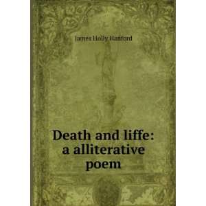  Death and liffe a alliterative poem James Holly Hanford 