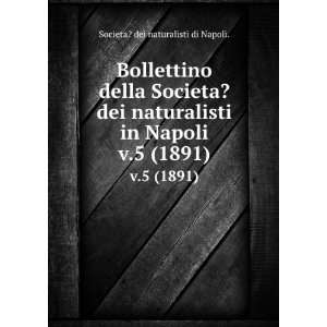  della Societa? dei naturalisti in Napoli. v.5 (1891) Societa 
