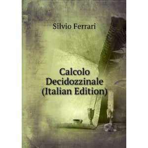   Calcolo Decidozzinale (Italian Edition): Silvio Ferrari: Books