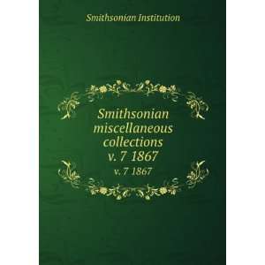  Smithsonian miscellaneous collections. v. 7 1867 Smithsonian 