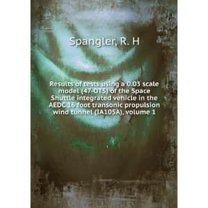   propulsion wind tunnel (IA105A), volume 1: R. H Spangler: Books
