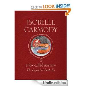 Fox Called Sorrow The Legend of Little Fur Isobelle Carmody 