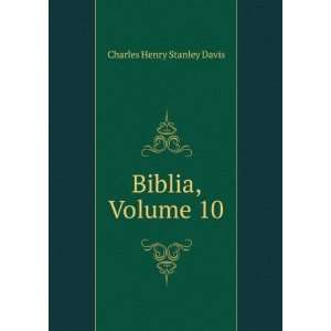  Biblia, Volume 10: Charles Henry Stanley Davis: Books