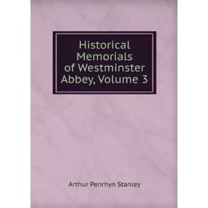   of Westminster Abbey, Volume 3 Arthur Penrhyn Stanley Books