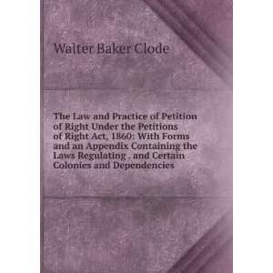   . and Certain Colonies and Dependencies Walter Baker Clode Books
