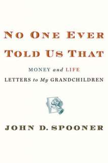 No One Ever Told Us That Money and Life Letters to My Grandchildren