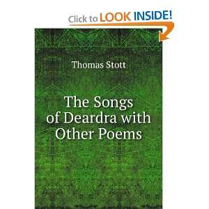  The Songs of Deardra with Other Poems: Thomas Stott: Books