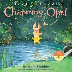    Toot & Puddle: Charming Opal [Paperback]: Holly Hobbie: Books