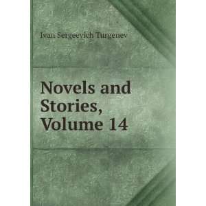    Novels and Stories, Volume 14 Ivan Sergeevich Turgenev Books