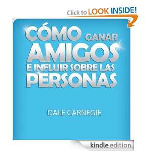 Como ganar amigos y influir sobre las personas (Spanish Edition) Dale 