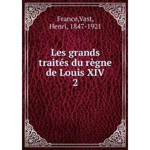   du rÃ¨gne de Louis XIV. 2 Vast, Henri, 1847 1921 France Books