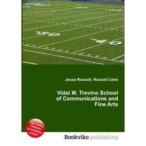  Vidal M. Trevino School of Communications and Fine Arts 
