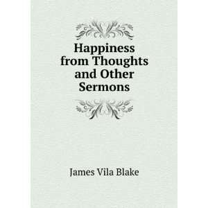    Happiness from Thoughts and Other Sermons James Vila Blake Books