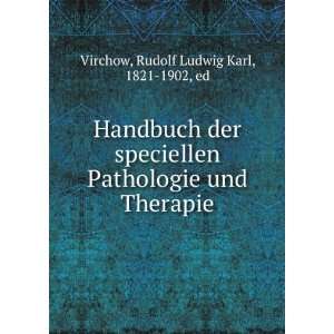   und Therapie Rudolf Ludwig Karl, 1821 1902, ed Virchow Books