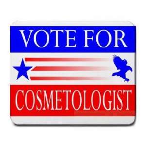 VOTE FOR COSMETOLOGIST Mousepad