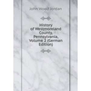  History of Westmoreland County, Pennsylvania, Volume 2 