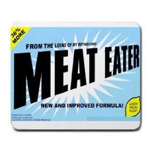   FROM THE LOINS OF MY MOTHER COMES MEAT EATER Mousepad