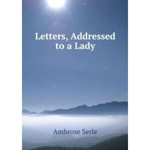  Letters, Addressed to a Lady Ambrose Serle Books