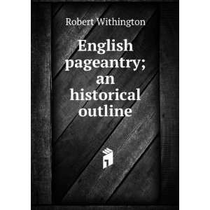    English pageantry; an historical outline Robert Withington Books