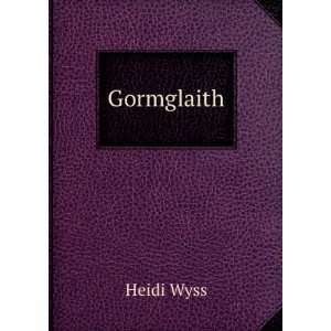  Gormglaith Heidi Wyss Books