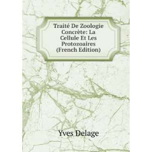    La Cellule Et Les Protozoaires (French Edition) Yves Delage Books
