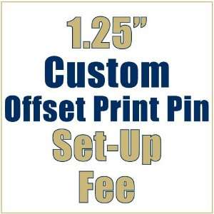  1.25 Inch Custom Lapel Pin   Offset Print   Setup fee 