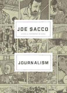    Journalism by Joe Sacco, Holt, Henry & Company, Inc.  Hardcover