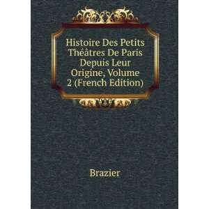   tres De Paris Depuis Leur Origine, Volume 2 (French Edition): Brazier