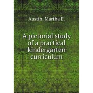   study of a practical kindergarten curriculum Martha E. Austin Books