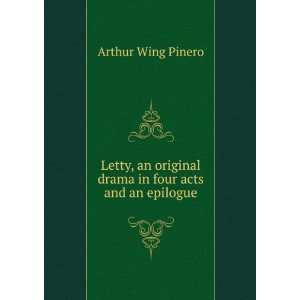   original drama in four acts and an epilogue Arthur Wing Pinero Books
