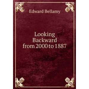  Looking Backward from 2000 to 1887 Edward Bellamy Books