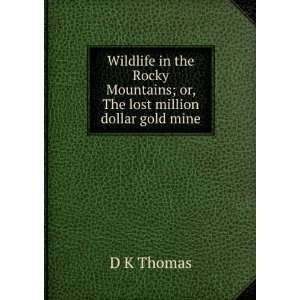   Mountains; or, The lost million dollar gold mine D K Thomas Books