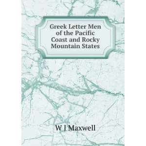   Men of the Pacific Coast and Rocky Mountain States W J Maxwell Books