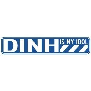   DINH IS MY IDOL STREET SIGN