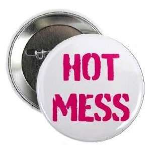 HOT MESS 1.25 Pinback Button Badge / Pin
