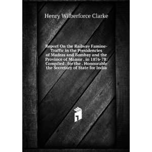   the Secretary of State for India Henry Wilberforce Clarke Books