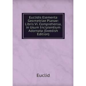  Euclidis Elementa Geometriae Planae Libris Vi 