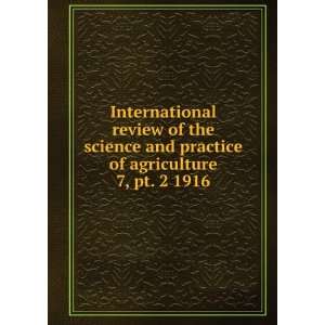 International review of the science and practice of agriculture. 7, pt 