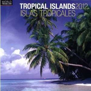  Tropical Islands/Islas Tropicales 2012 Wall Calendar 12 X 
