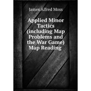   Map Problems and the War Game) Map Reading . James Alfred Moss Books
