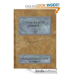 That Lass O Lowries: Frances Hodgson Burnett:  Kindle 