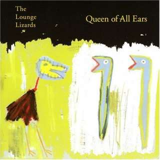  Queen of All Ears Lounge Lizards