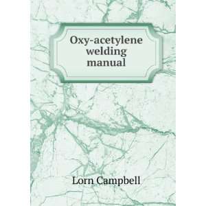  Oxy acetylene welding manual Lorn Campbell Books