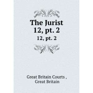  The Jurist. 12, pt. 2 Great Britain Great Britain Courts 