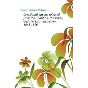   Guardian, the Times, and the Saturday review, 1846 1890 Church