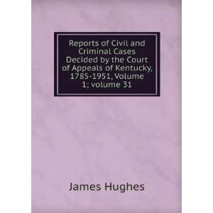  Civil and Criminal Cases Decided by the Court of Appeals of Kentucky 