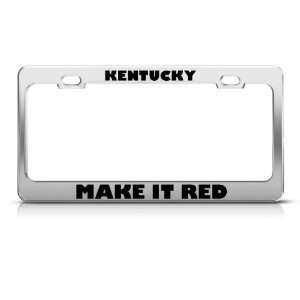 Kentucky Make It Red Political license plate frame Stainless Metal Tag 