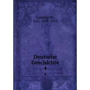  Deutsche Geschichte. 4 Karl, 1856 1915 Lamprecht Books